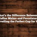 What’s the Difference Between a Coffee Maker and Percolator? Unveiling the Perfect Cup for You