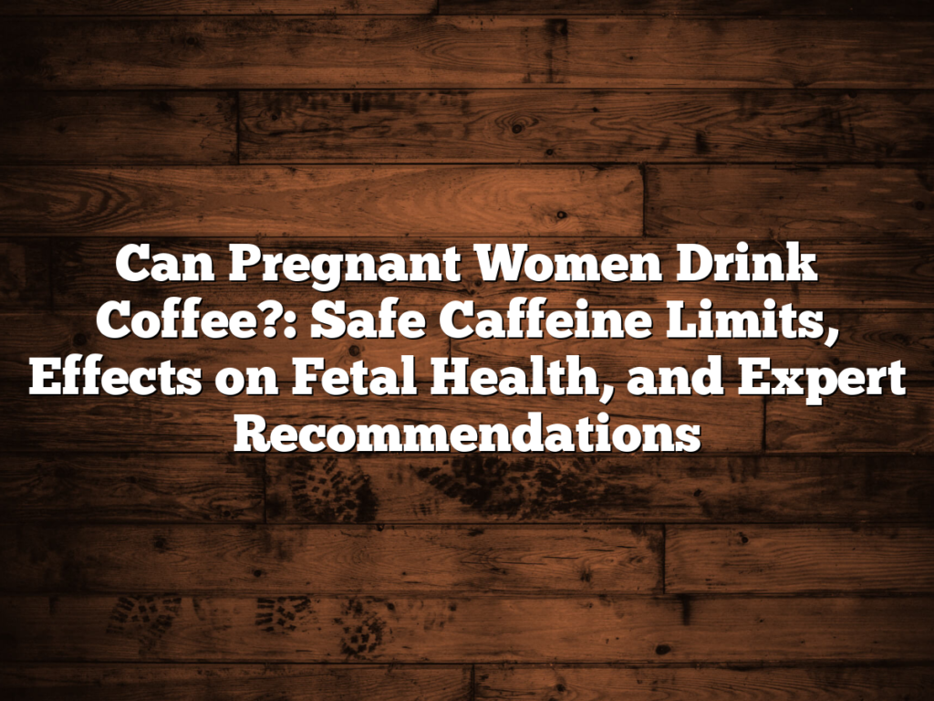 Can You Drink Coffee While Pregnant? Safety, Limits, And Benefits ...