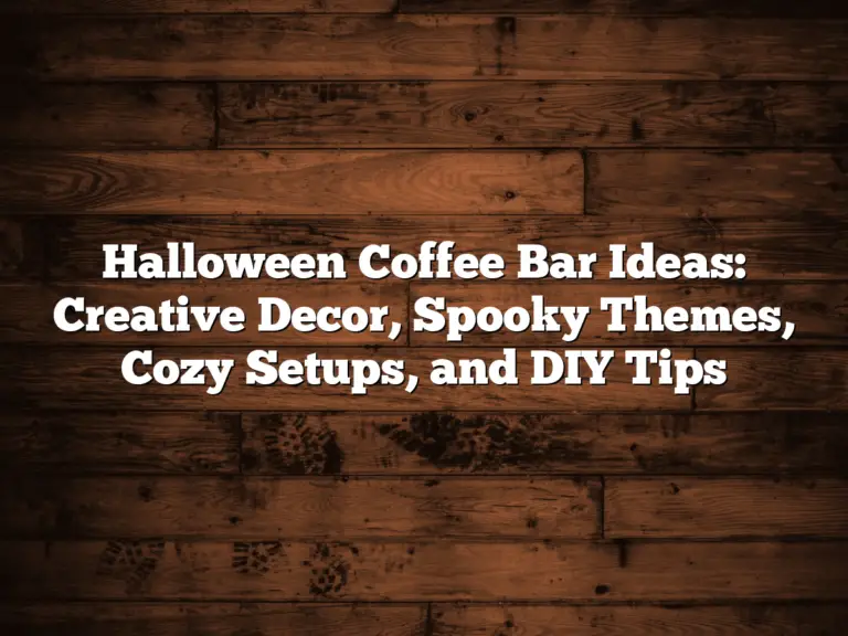 Halloween Coffee Bar Ideas: Creative Decor, Spooky Themes, Cozy Setups, and DIY Tips