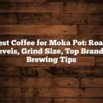 Best Coffee for Moka Pot: Roast Levels, Grind Size, Top Brands, Brewing Tips