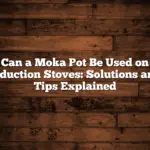 Can a Moka Pot Be Used on Induction Stoves: Solutions and Tips Explained