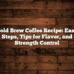 Cold Brew Coffee Recipe: Easy Steps, Tips for Flavor, and Strength Control