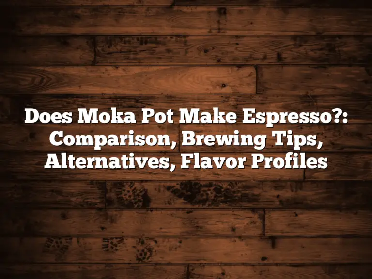 Does Moka Pot Make Espresso?: Comparison, Brewing Tips, Alternatives, Flavor Profiles