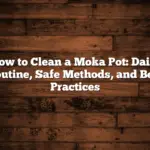 How to Clean a Moka Pot: Daily Routine, Safe Methods, and Best Practices