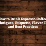 How to Drink Espresso Coffee: Techniques, Etiquette, Flavor Tips, and Best Practices