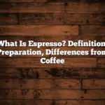 What Is Espresso? Definition, Preparation, Differences from Coffee