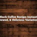 Black Coffee Recipe: Instant, Brewed, & Delicious Variations