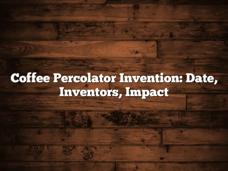 Coffee Percolator Invention: Date, Inventors, Impact