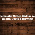 Is Percolator Coffee Bad for You?: Health, Taste & Brewing