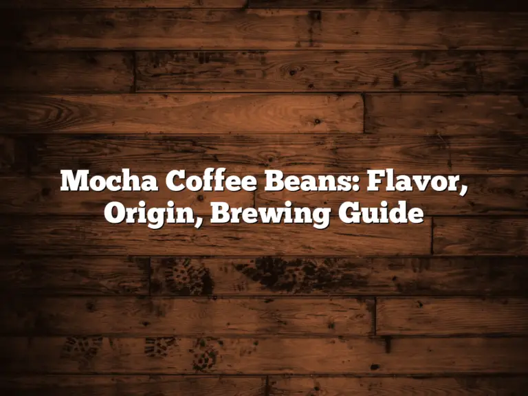 Mocha Coffee Beans: Flavor, Origin, Brewing Guide