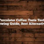 Percolator Coffee: Taste Test, Brewing Guide, Best Alternatives