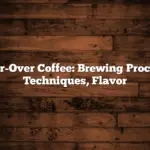 Pour-Over Coffee: Brewing Process, Techniques, Flavor