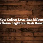 How Coffee Roasting Affects Caffeine: Light vs. Dark Roasts