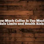 How Much Coffee Is Too Much? Safe Limits and Health Risks