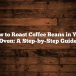 How to Roast Coffee Beans in Your Oven: A Step-by-Step Guide