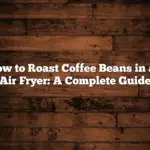 How to Roast Coffee Beans in an Air Fryer: A Complete Guide