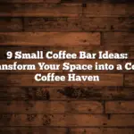 9 Small Coffee Bar Ideas: Transform Your Space into a Cozy Coffee Haven