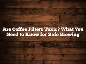 Are Coffee Filters Toxic? What You Need to Know for Safe Brewing