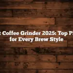 Best Coffee Grinder 2025: Top Picks for Every Brew Style