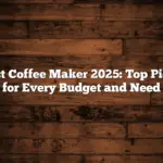 Best Coffee Maker 2025: Top Picks for Every Budget and Need