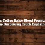 Can Coffee Raise Blood Pressure? The Surprising Truth Explained