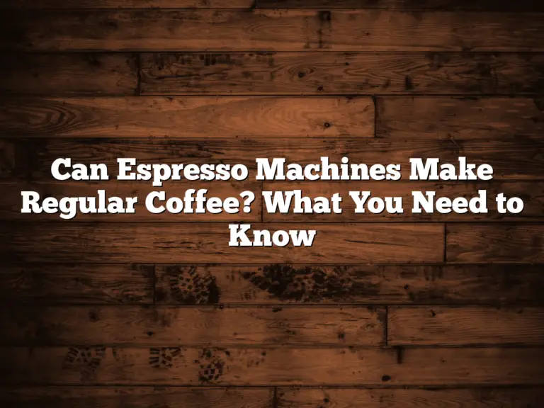 Can Espresso Machines Make Regular Coffee? What You Need to Know