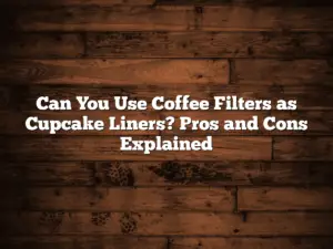 Can You Use Coffee Filters as Cupcake Liners? Pros and Cons Explained