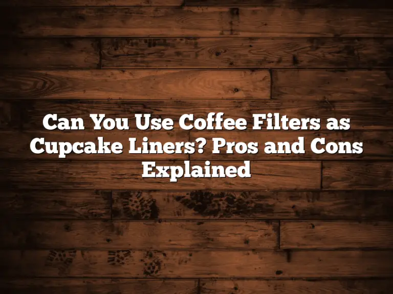 Can You Use Coffee Filters as Cupcake Liners? Pros and Cons Explained