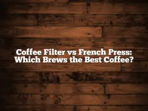 Coffee Filter vs French Press: Which Brews the Best Coffee?