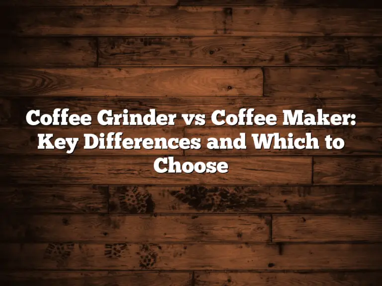 Coffee Grinder vs Coffee Maker: Key Differences and Which to Choose