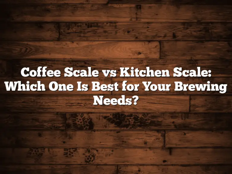 Coffee Scale vs Kitchen Scale: Which One Is Best for Your Brewing Needs?