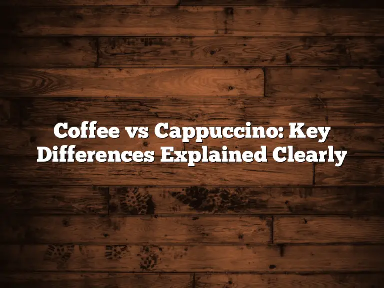 Coffee vs Cappuccino: Key Differences Explained Clearly