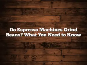 Do Espresso Machines Grind Beans? What You Need to Know