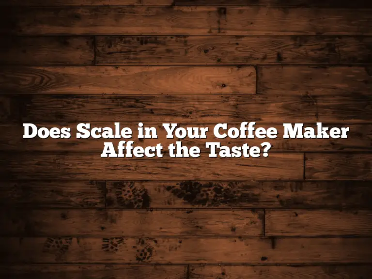 Does Scale in Your Coffee Maker Affect the Taste?