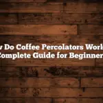 How Do Coffee Percolators Work? A Complete Guide for Beginners