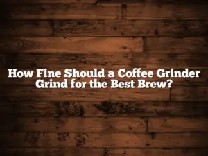 How Fine Should a Coffee Grinder Grind for the Best Brew?