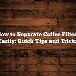 How to Separate Coffee Filters Easily: Quick Tips and Tricks