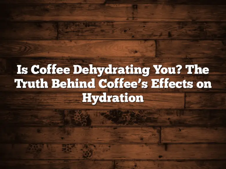 Is Coffee Dehydrating You? The Truth Behind Coffee’s Effects on Hydration