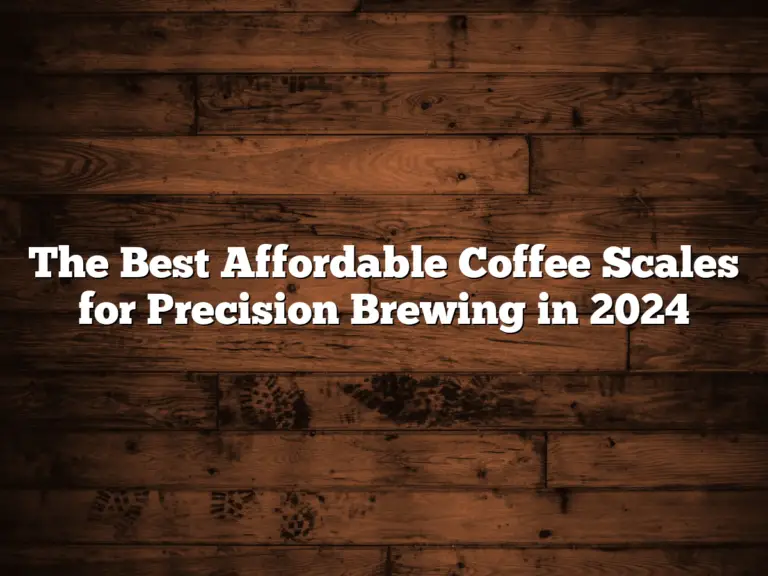 The Best Affordable Coffee Scales for Precision Brewing in 2024