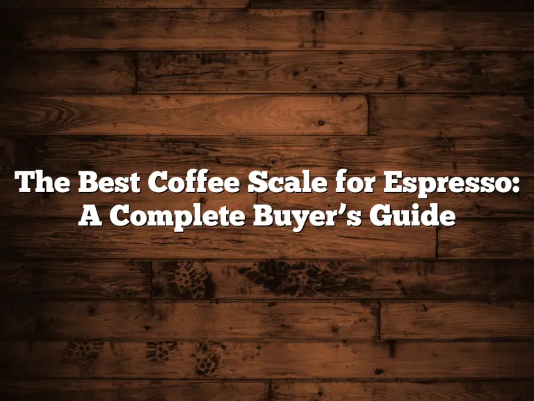 The Best Coffee Scale for Espresso: A Complete Buyer’s Guide