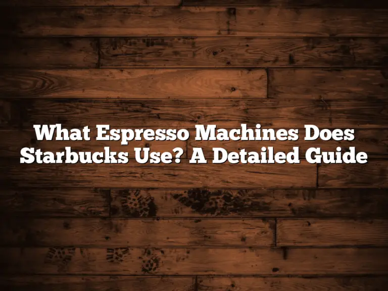 What Espresso Machines Does Starbucks Use? A Detailed Guide