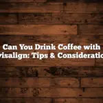 Can You Drink Coffee with Invisalign: Tips & Considerations