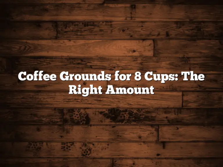 Coffee Grounds for 8 Cups: The Right Amount