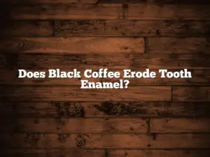 Does Black Coffee Erode Tooth Enamel?