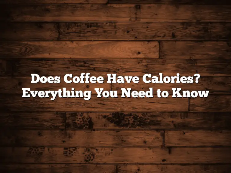 Does Coffee Have Calories? Everything You Need to Know