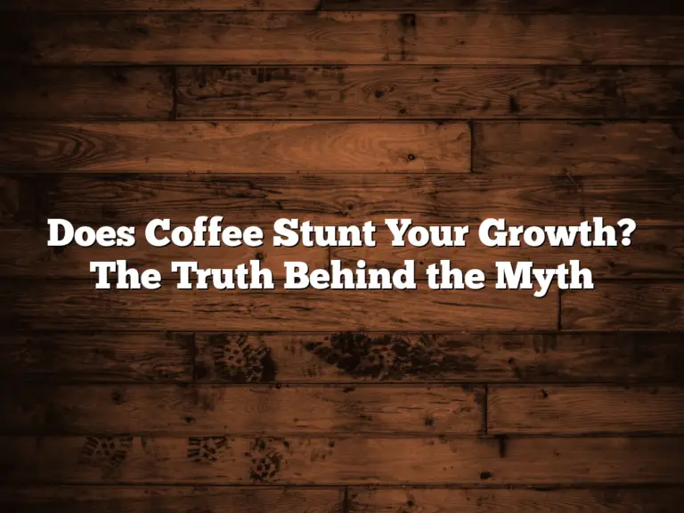 Does Coffee Stunt Your Growth? The Truth Behind the Myth