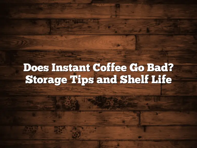 Does Instant Coffee Go Bad? Storage Tips and Shelf Life