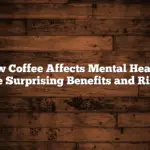 How Coffee Affects Mental Health: The Surprising Benefits and Risks