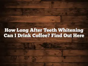 How Long After Teeth Whitening Can I Drink Coffee? Find Out Here