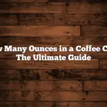 How Many Ounces in a Coffee Cup? The Ultimate Guide